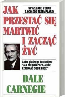dale carnegie książka okładka Jak przestać się martwić i zacząć żyć